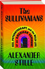 THE SULLIVANIANS: Sex, Psychotherapy, and the Wild Life of an American Commune