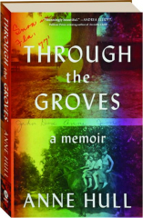 THROUGH THE GROVES: A Memoir