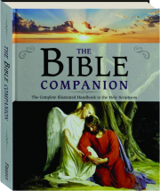 THE BIBLE COMPANION: The Complete Illustrated Handbook to the Holy Scriptures