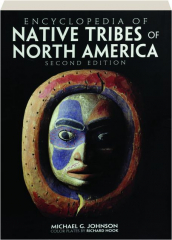 ENCYCLOPEDIA OF NATIVE TRIBES OF NORTH AMERICA, SECOND EDITION