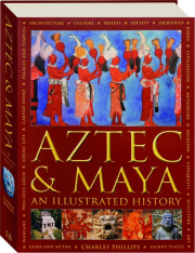 AZTEC & MAYA: An Illustrated History