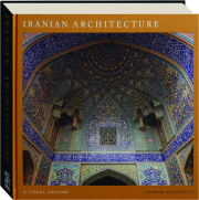 IRANIAN ARCHITECTURE: A Visual History