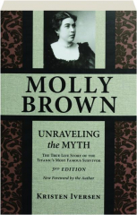 MOLLY BROWN, 3RD EDITION: Unraveling the Myth