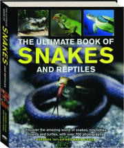 THE ULTIMATE BOOK OF SNAKES AND REPTILES