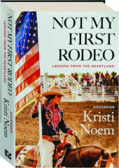 NOT MY FIRST RODEO: Lessons from the Heartland