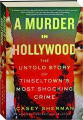 A MURDER IN HOLLYWOOD: The Untold Story of Tinseltown's Most Shocking Crime