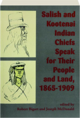 SALISH AND KOOTENAI INDIAN CHIEFS SPEAK FOR THEIR PEOPLE AND LAND, 1865-1909