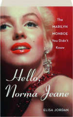 HELLO, NORMA JEANE: The Marilyn Monroe You Didn't Know