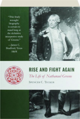 RISE AND FIGHT AGAIN: The Life of Nathanael Greene