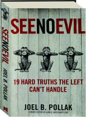 SEE NO EVIL: 19 Hard Truths the Left Can't Handle