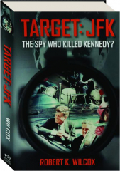 TARGET--JFK: The Spy Who Killed Kennedy?