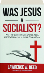 WAS JESUS A SOCIALIST? Why This Question Is Being Asked Again, and Why the Answer Is Almost Always Wrong