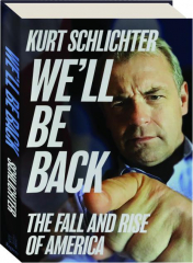WE'LL BE BACK: The Fall and Rise of America