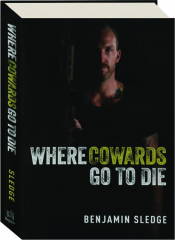 WHERE COWARDS GO TO DIE