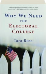 WHY WE NEED THE ELECTORAL COLLEGE