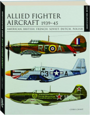 ALLIED FIGHTER AIRCRAFT 1939-45: American, British, French, Soviet, Dutch, Polish