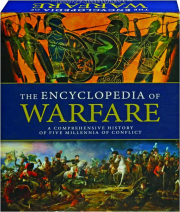 THE ENCYCLOPEDIA OF WARFARE: A Comprehensive History of Five Millennia of Conflict
