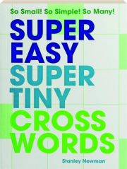 SUPER EASY SUPER TINY CROSSWORDS