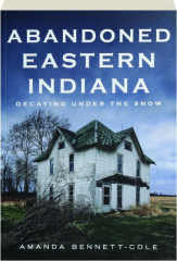 ABANDONED EASTERN INDIANA: Decaying Under the Snow