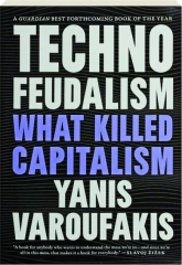 TECHNOFEUDALISM: What Killed Capitalism