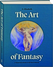 THE ART OF FANTASY: A Visual Sourcebook of All That Is Unreal