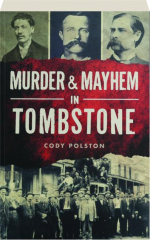 MURDER & MAYHEM IN TOMBSTONE