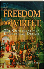 FREEDOM AND VIRTUE: The Conservative / Libertarian Debate