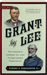GRANT AND LEE: Victorious American and Vanquished Virginian