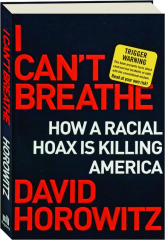 I CAN'T BREATHE: How a Racial Hoax Is Killing America