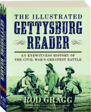 THE ILLUSTRATED GETTYSBURG READER: An Eyewitness History of the Civil War's Greatest Battle