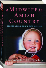 A MIDWIFE IN AMISH COUNTRY: Celebrating God's Gift of Life