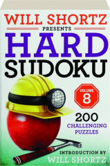 WILL SHORTZ PRESENTS HARD SUDOKU, VOLUME 8