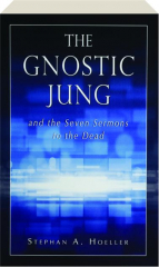 THE GNOSTIC JUNG AND THE SEVEN SERMONS TO THE DEAD