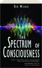 THE SPECTRUM OF CONSCIOUSNESS