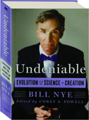 UNDENIABLE: Evolution and the Science of Creation