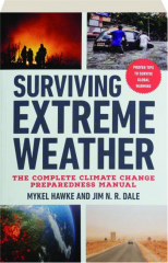 SURVIVING EXTREME WEATHER: The Complete Climate Change Preparedness Manual