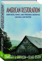 AMERICAN RESTORATION: How Faith, Family, and Personal Sacrifice Can Heal Our Nation