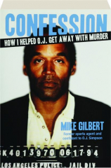 CONFESSION: How I Helped O.J. Get Away with Murder