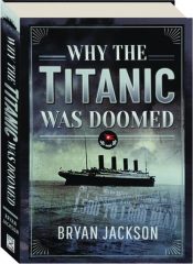 WHY THE TITANIC WAS DOOMED