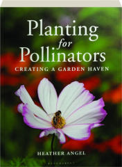 PLANTING FOR POLLINATORS: Creating a Garden Haven