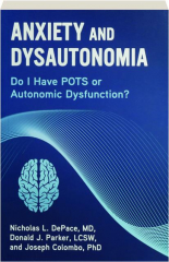ANXIETY AND DYSAUTONOMIA: Do I Have POTS or Autonomic Dysfunction?