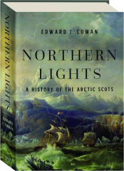 NORTHERN LIGHTS: A History of the Arctic Scots