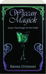 WICCAN MAGICK: Inner Teachings of the Craft