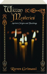 WICCAN MYSTERIES: Ancient Origins and Teachings