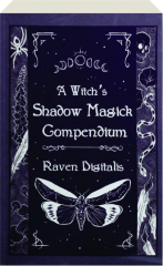 A WITCH'S SHADOW MAGICK COMPENDIUM