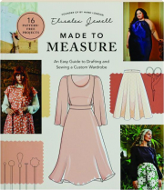 MADE TO MEASURE: An Easy Guide to Drafting and Sewing a Custom Wardrobe