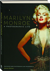 MARILYN MONROE: A Photographic Life--Featuring Rare Photographs and Memorabilia
