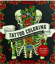 TATTOO COLORING: From Pin-Ups and Roses to Sailors and Skulls