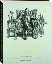 THE WORLDS OF SHERLOCK HOLMES: The Inspiration Behind the World's Greatest Detective