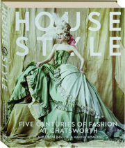 HOUSE STYLE: Five Centuries of Fashion at Chatsworth